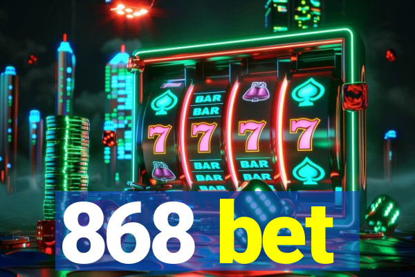 868 bet